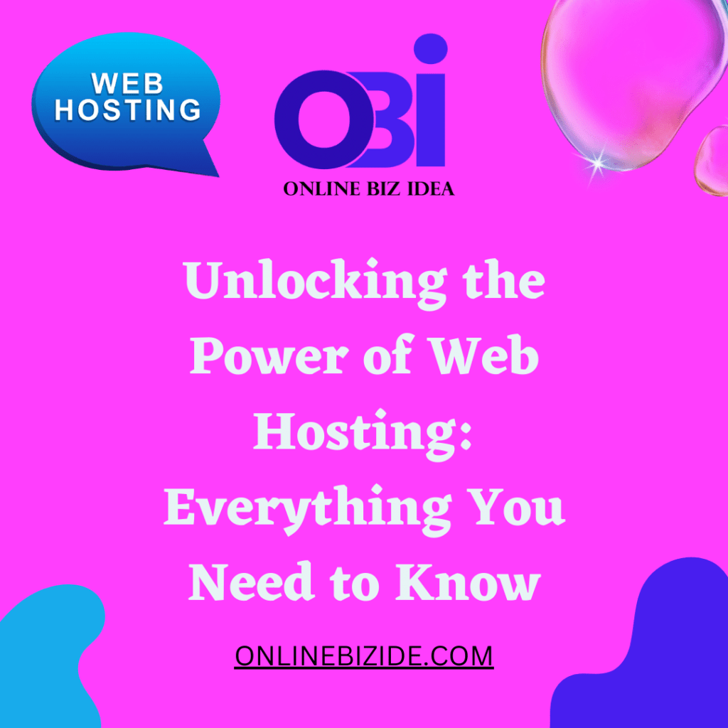Unlocking the Power of Web Hosting: Everything You Need to Know